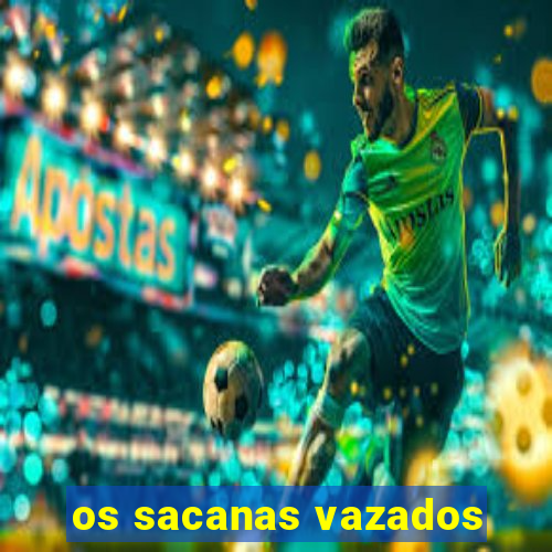 os sacanas vazados